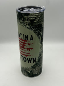 Camo Try that in a small town 30 oz tumbler